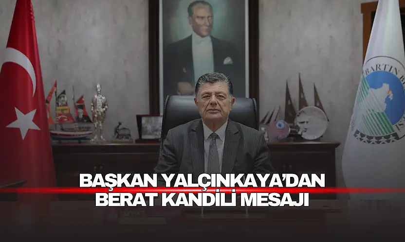Başkan Yalçınkaya'dan Berat Kandili mesajı