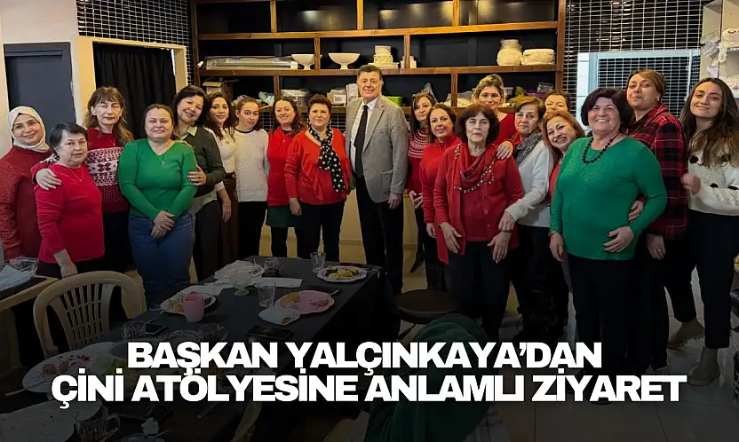 Başkan Yalçınkaya'dan Çini Atölyesine Anlamlı Ziyaret