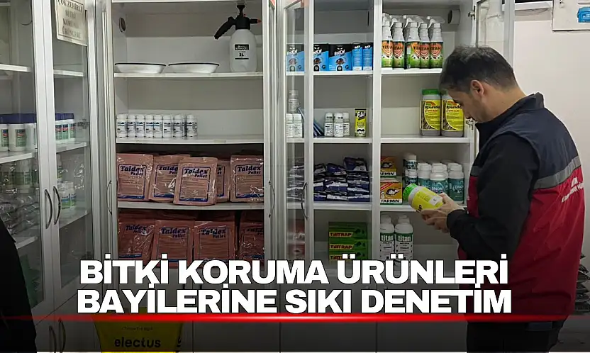 Bitki Koruma Ürünleri Bayilerine Sıkı Denetim