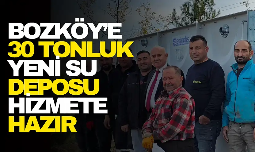 Bozköy'e 30 Tonluk Yeni Su Deposu Hizmete Hazır