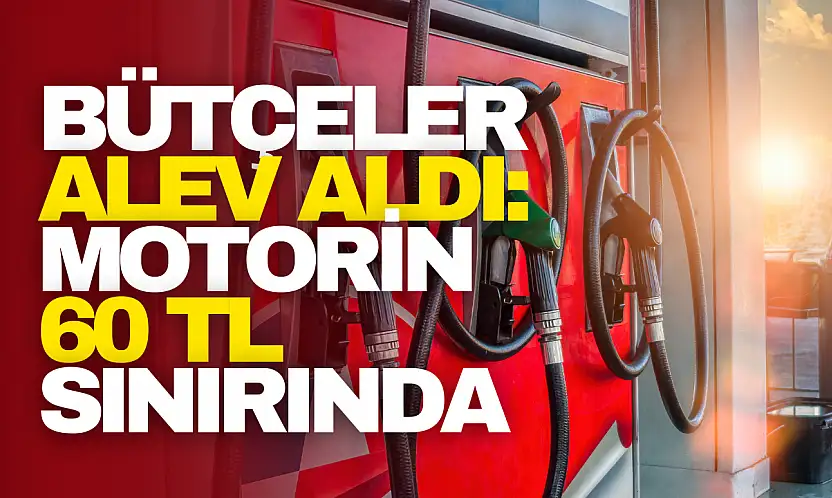 Bütçeler Alev Aldı: Motorin 60 TL Sınırında
