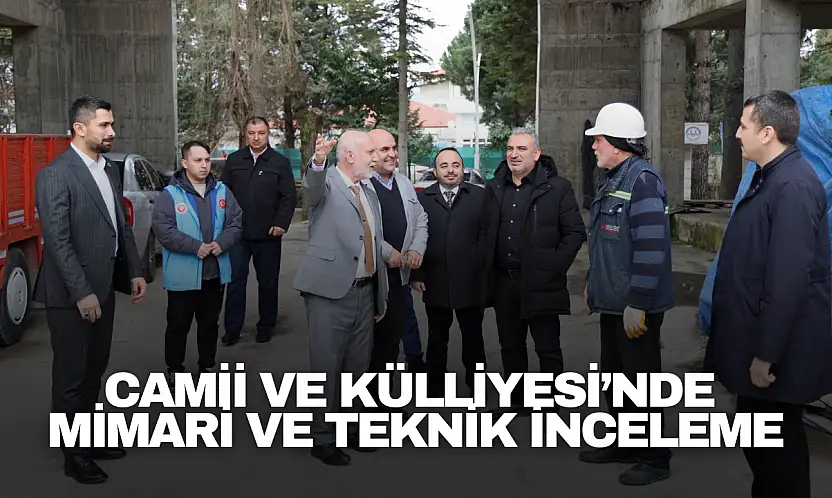 Camii ve Külliyesi'nde Mimari ve Teknik İnceleme