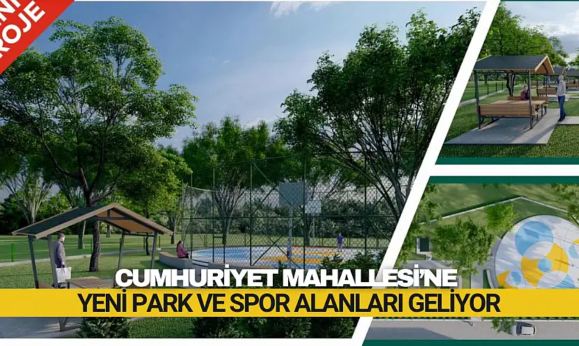 Cumhuriyet Mahallesi'ne Yeni Park ve Spor Alanları Geliyor