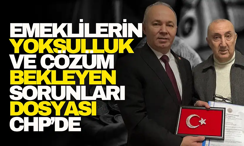 Emeklilerin Dosyası CHP'de