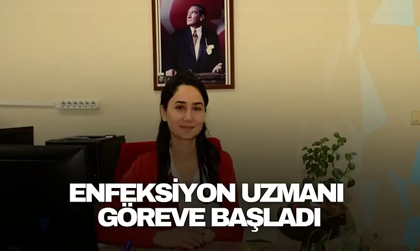 Enfeksiyon Uzmanı Göreve Başladı