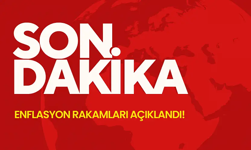 Enflasyon rakamları açıklandı!