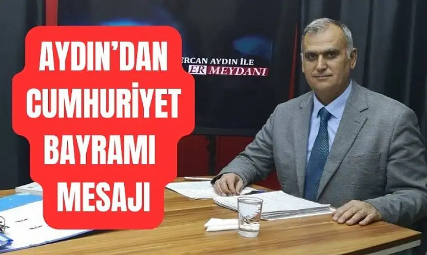 Ercan Aydın'dan Cumhuriyet Bayramı mesajı