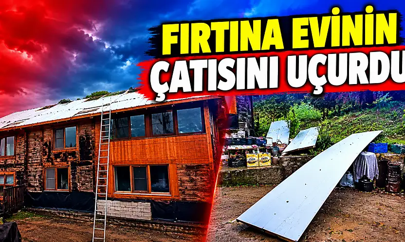 Evin çatısı uçtu