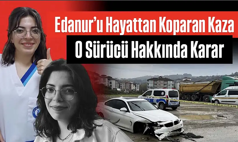 Feci kaza sonrası sürücü hakkında karar