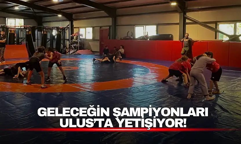 Geleceğin Şampiyonları Ulus'ta Yetişiyor!