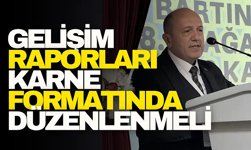 Gelişim Raporları Karne Formatında Düzenlenmeli
