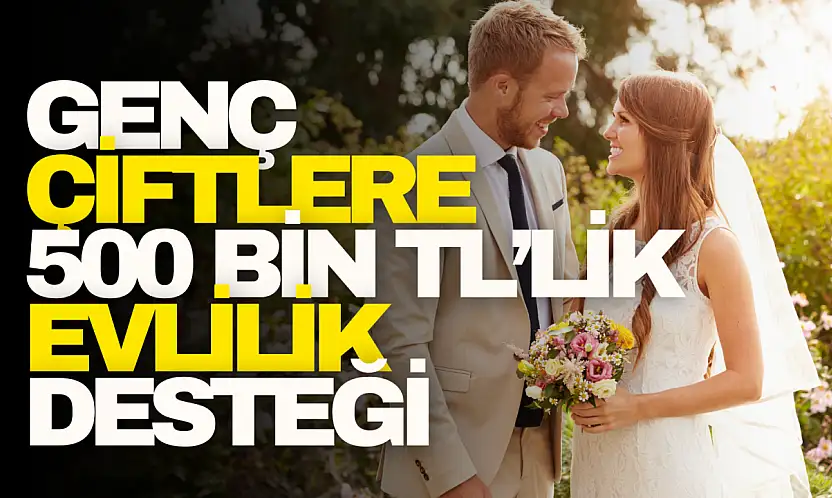Genç Çiftlere 500 Bin TL'lik Evlilik Desteği