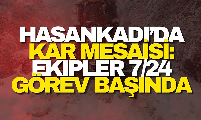 Hasankadı'da Kar Mesaisi