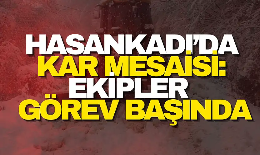 Hasankadı'da Kar Mesaisi