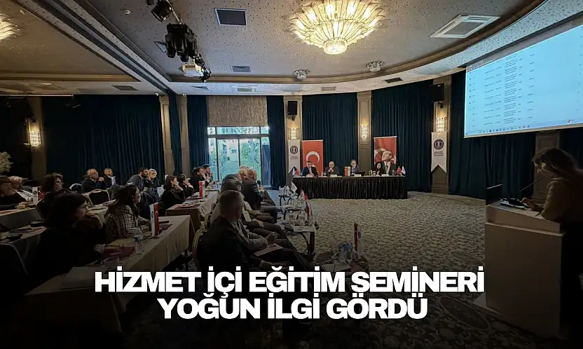 Hizmet İçi Eğitim Semineri Yoğun İlgi Gördü