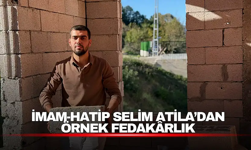 İmam-Hatip Selim Atila'dan Örnek Fedakarlık
