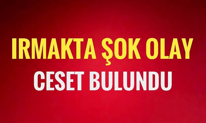 Irmakta ceset bulundu