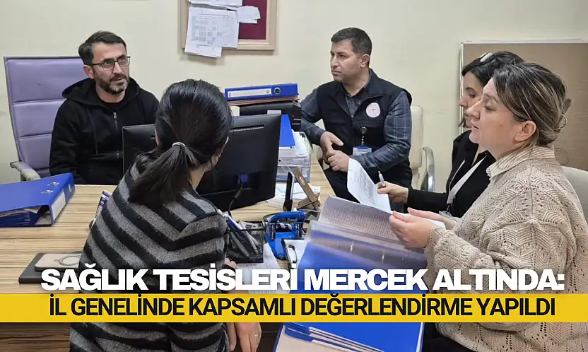 Kapsamlı Değerlendirme Yapıldı