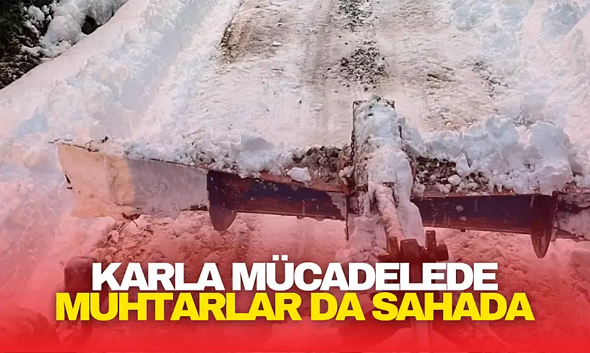 Karla Mücadelede Muhtarlar da Sahada
