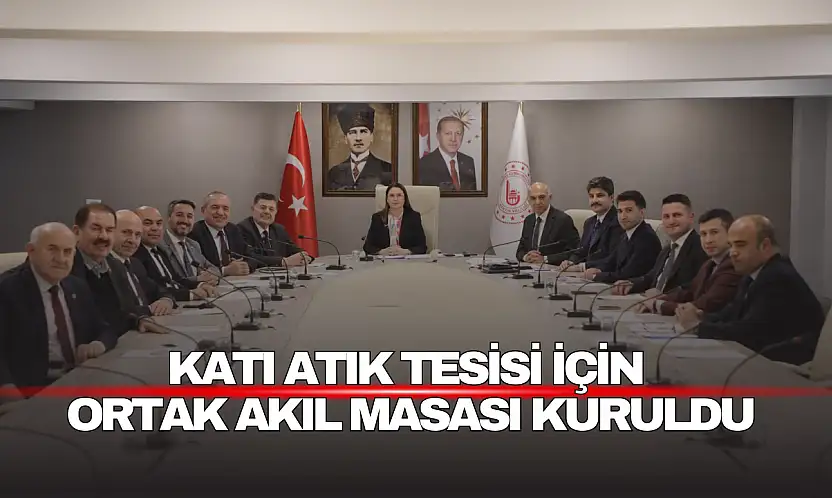 Katı Atık Tesisi İçin Ortak Akıl Masası Kuruldu