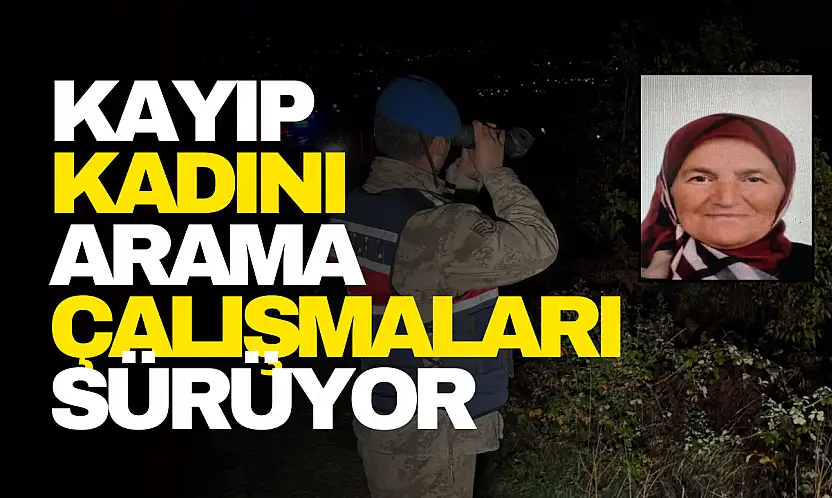 Kayıp kadını arama çalışmaları sürüyor
