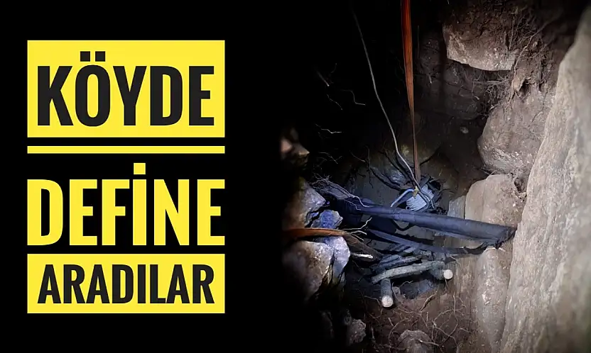 Köyde define aradılar