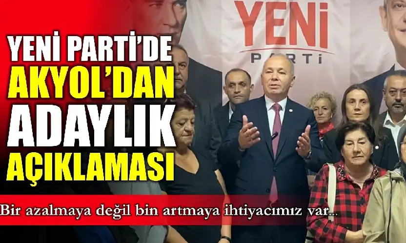 Kurucu Başkan Akyol adaylığını açıkladı