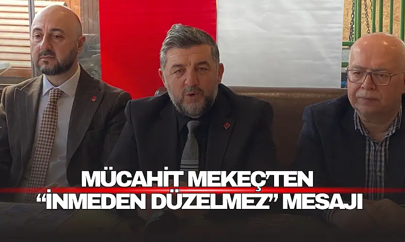 Mekeç'ten, 'İnmeden Düzelmez' Mesajı