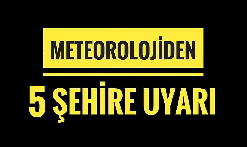 Meteorolojiden kritik uyarı