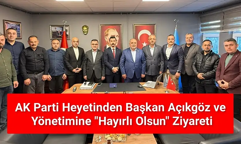 Milletvekili Aldatmaz'dan Başkan Açıkgöz'e Hayırlı Olsun Ziyareti