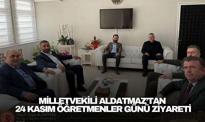Milletvekili Aldatmaz'tan 24 Kasım Öğretmenler Günü Ziyareti