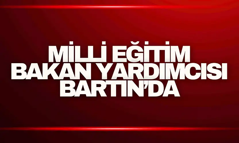 Milli Eğitim Bakan Yardımcısı Ökten, Bartın'da