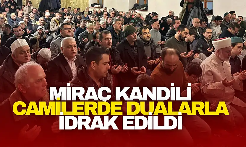 Miraç Kandili Camilerde Dualarla İdrak Edildi