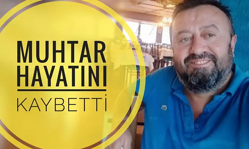 Muhtardan acı haber