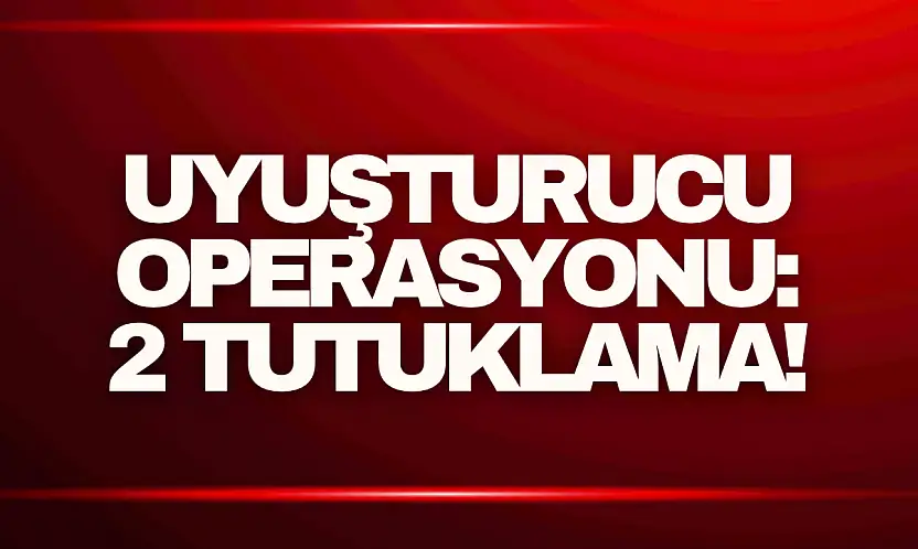 Operasyon: 2 Şüpheli Tutuklandı