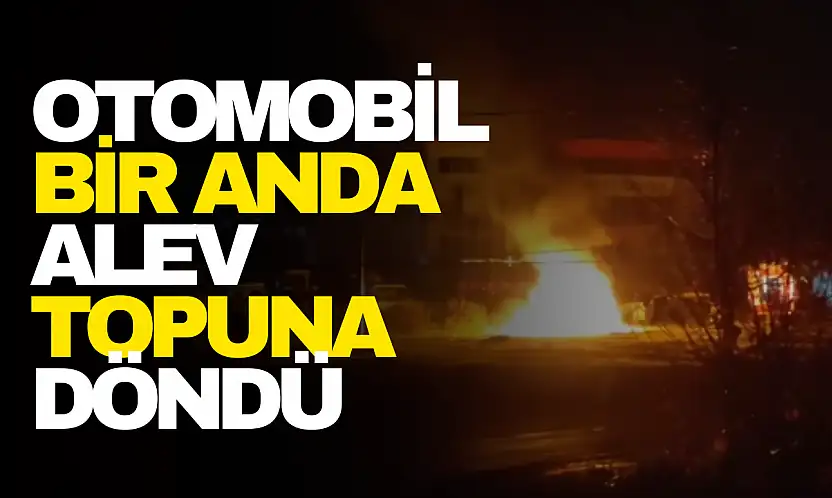 Otomobil Bir Anda Alev Topuna Döndü
