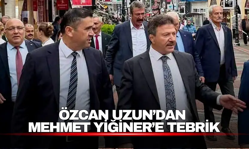 Özcan Uzun'dan Mehmet Yiğiner'e Tebrik