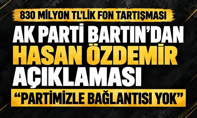 'PARTİMİZLE BAĞLANTISI YOK'