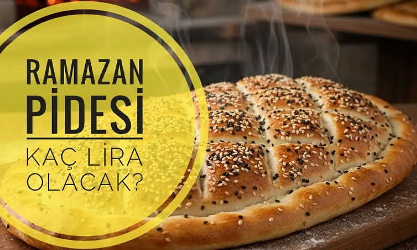 Ramazan pidesi kaç lira olacak?