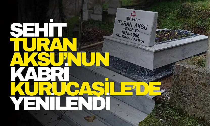 Şehit Turan Aksu'nun Kabri Yenilendi