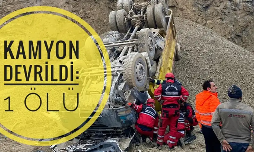 Taş ocağı sahasında kamyon devrildi 1 ölü