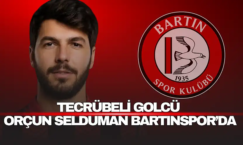 Tecrübeli Golcü Orçun Selduman Bartınspor'da