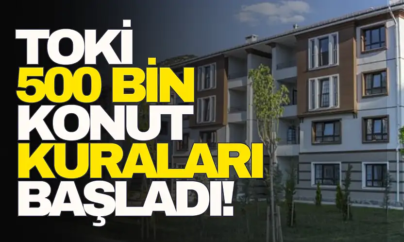 TOKİ  500 Bİn  Konut Kuraları başladı!