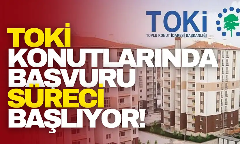 TOKİ Başvuruları Başlıyor!