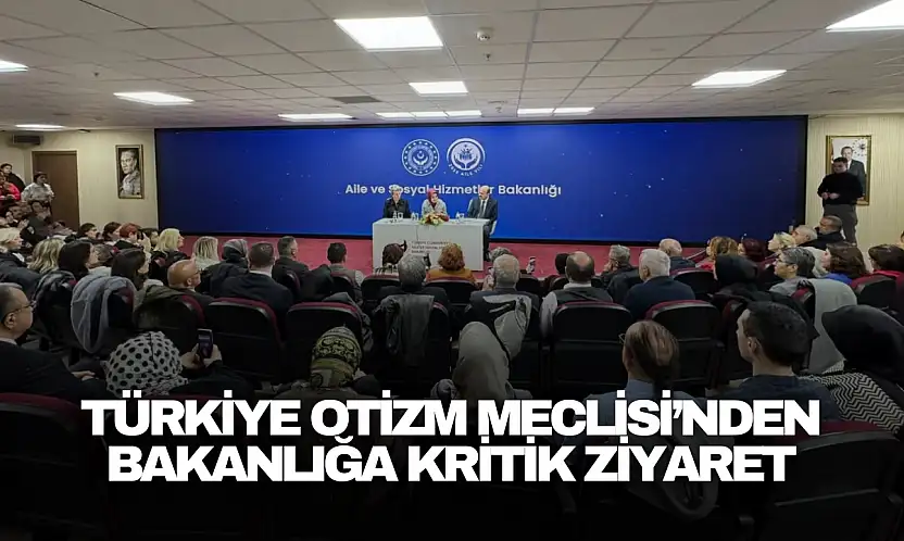Türkiye Otizm Meclisi'nden Bakanlığa Kritik Ziyaret
