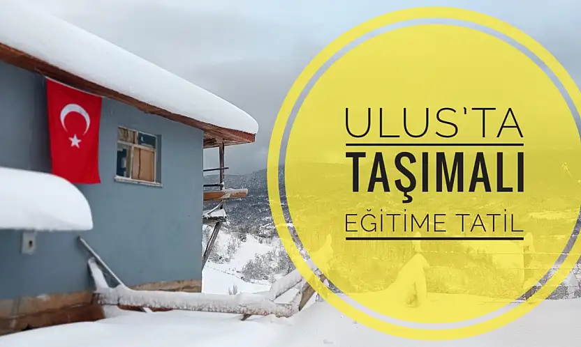 Ulus'ta Taşımalı Eğitim için tatil kararı