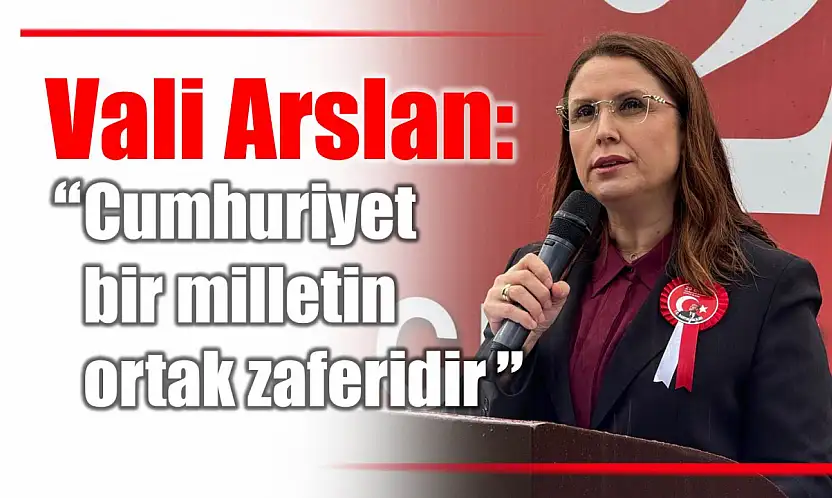 Vali Arslan'dan Cumhuriyet Bayramı konuşması