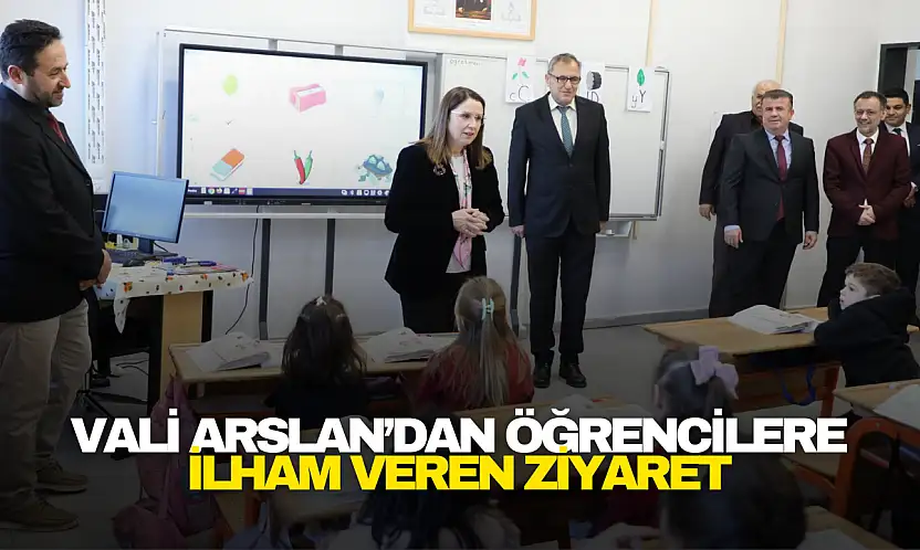 Vali Arslan'dan Öğrencilere İlham Veren Ziyaret