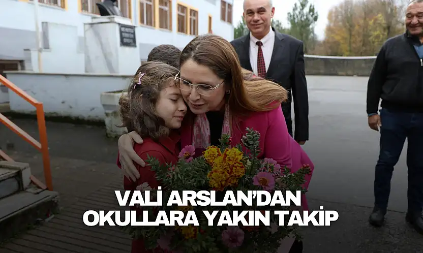 Vali Arslan'dan Okullara Yakın Takip