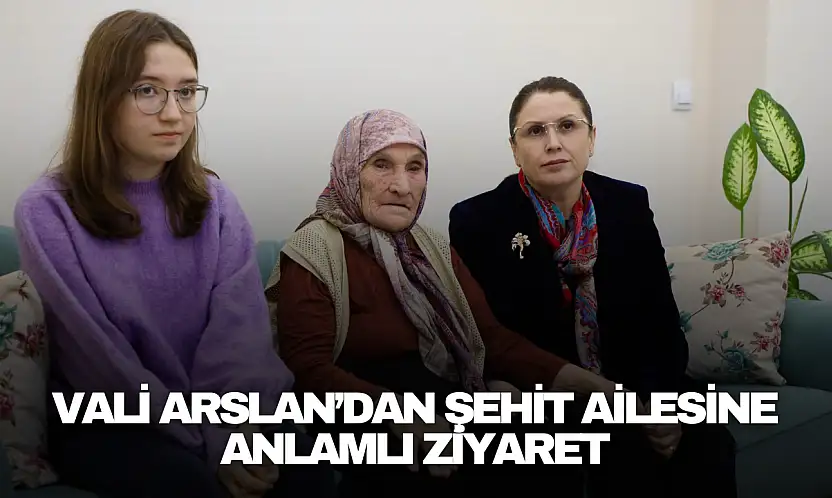 Vali Arslan'dan Şehit Ailesine Anlamlı Ziyaret